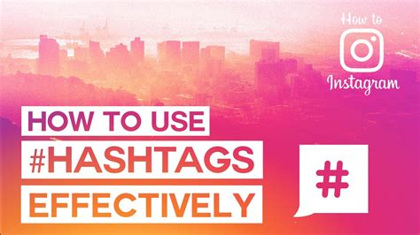 Using Hashtags Effectively To Grow Your Instagram Account