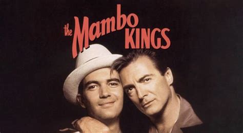 The Mambo Kings 1992 Arne Glimcher Synopsis Characteristics