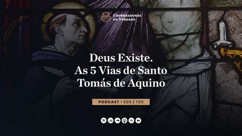 E05T05 Deus Existe As 5 Vias de Santo Tomás de Aquino YouTube