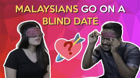Malaysians Go On A Blind Date Youtube