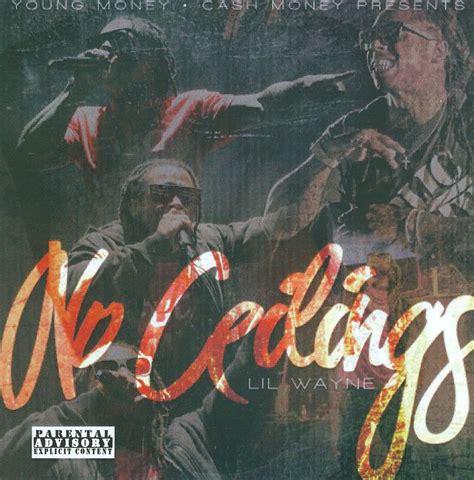 Lil wayne comes through with yet another new album project titled no ceilings and is right here for your fast download. No Ceilings - Lil Wayne | Songs, Reviews, Credits | AllMusic