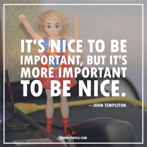 Its Nice To Be Important But Its More Important To Be Nice John