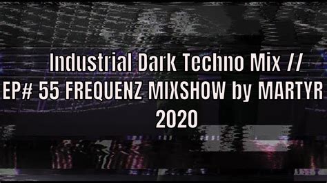 Industrial Dark Techno Mix Frequenz Mixshow 2020 Youtube