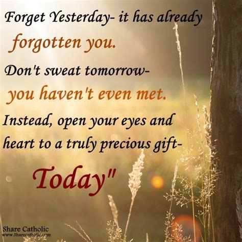 Today Is Precious Forget Yesterday Dont Worry About Tomorrow Tomorrow Quotes Good Morning