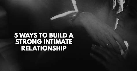 5 Ways To Build A Strong Intimate Relationship School Of Life