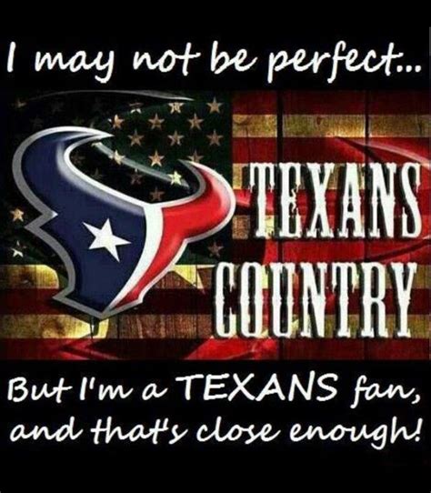 Being A Texans Fan Is Close Enough To Perfectlove Texans
