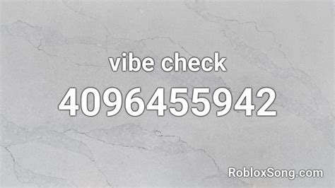 Vibe Check Roblox Id Roblox Music Codes