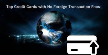 Check spelling or type a new query. Top Credit Cards with No Foreign Transaction Fees - 2018