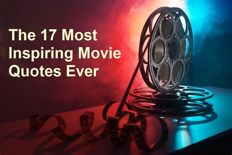 It always comes down to the top 10 (or top 50). The 17 Most Inspiring Movie Quotes Ever - Conscious Reminder