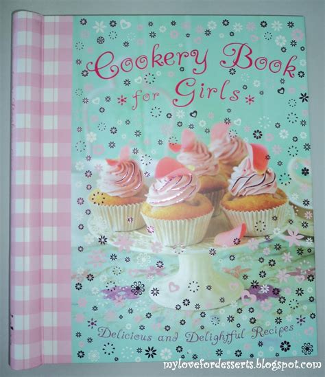 My Love For Desserts And Everything Sweet Cookery Book For Girls