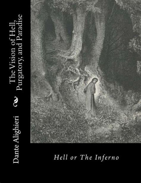 The Vision Of Hell Purgatory And Paradise Hell Or The Inferno By