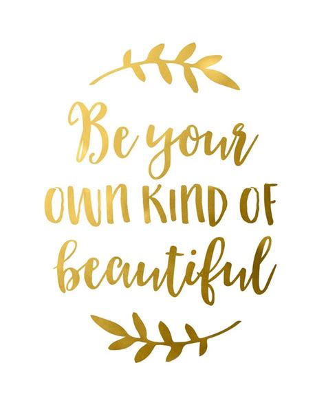 Gold Foil Quote Be Your Own Kind Of Beautiful Gold Foil Image 1 Be