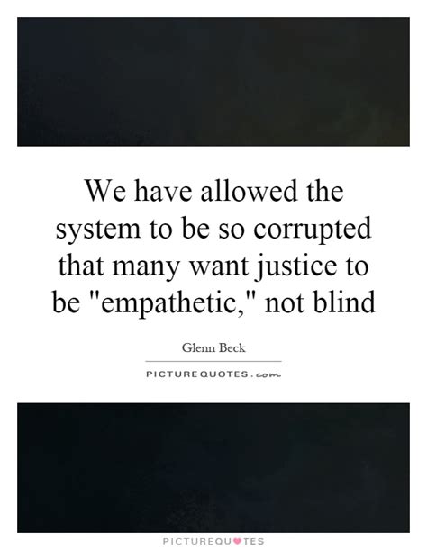 Who executes justice for the oppressed; We have allowed the system to be so corrupted that many want... | Picture Quotes