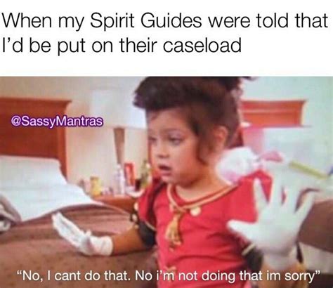 Spirit Guides Meme Funny Spiritual Memes Spirit Guides Funny P
