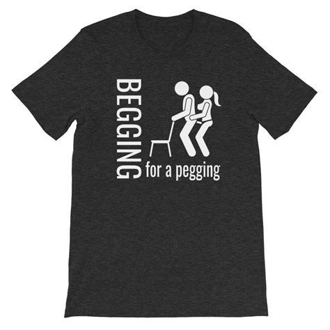 Begging For A Pegging Fetish Short Sleeve Unisex T Shirt Etsy