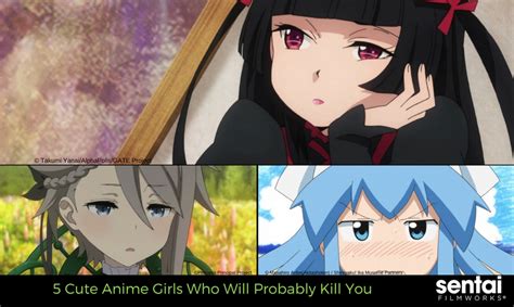5 Cute Anime Girls Who Will Probably Kill You Sentai Filmworks