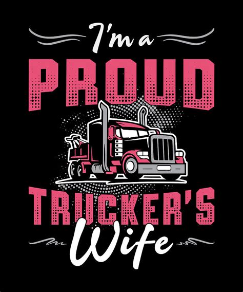 Truckers Wife Im A Proud Truckers Wife Trucker Digital Art By Tshirtconcepts Marvin Poppe