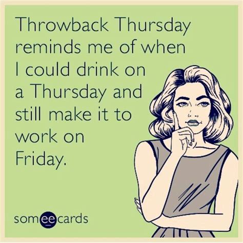 Lol Happy Thursday Quotes Thursday Humor Tbt Quotes Throwback