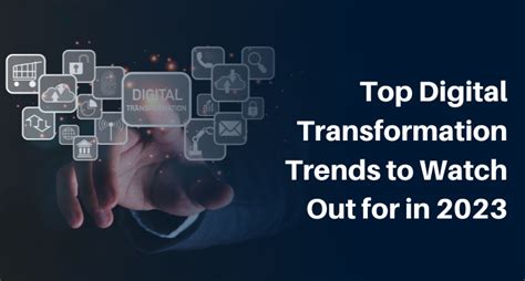 Top Digital Transformation Trends To Watch Out For In 2023