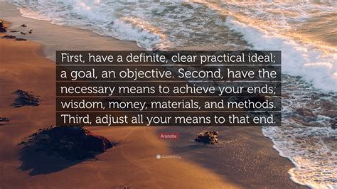 Aristotle Quote First Have A Definite Clear Practical Ideal A Goal