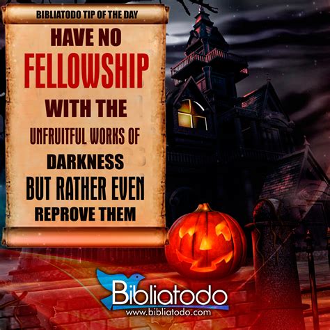 Have No Fellowship With The Unfruitful Works Of Darkness But Rather