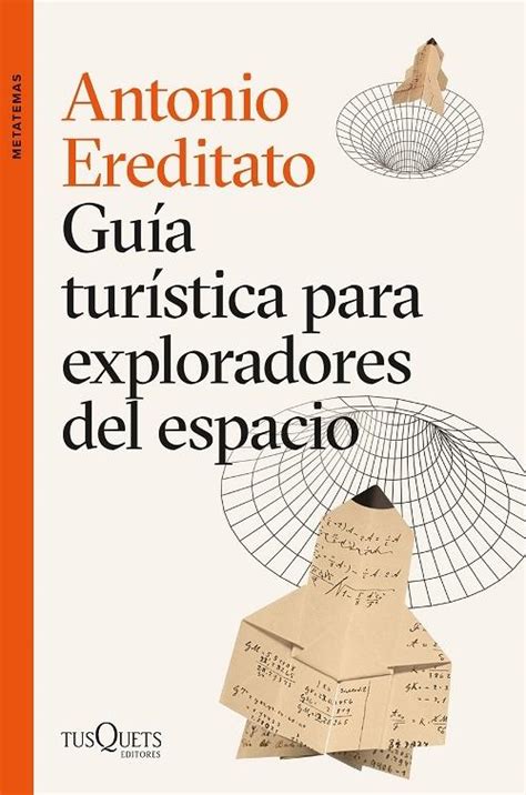 · Guía Turística Para Exploradores Del Espacio · Ereditato Antonio