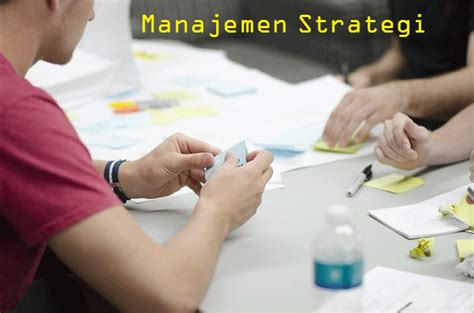 Manajemen Strategi Menurut Para Ahli Contoh Tujuan Dan Manfaat Manajemen Strategi