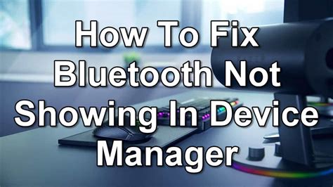 How To Fix Bluetooth Not Showing In Device Manager Easypcmod
