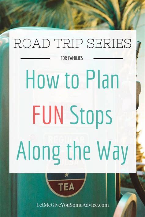 Road Trip Series Part 2 How To Plan Fun Stops Along The Way Let Me