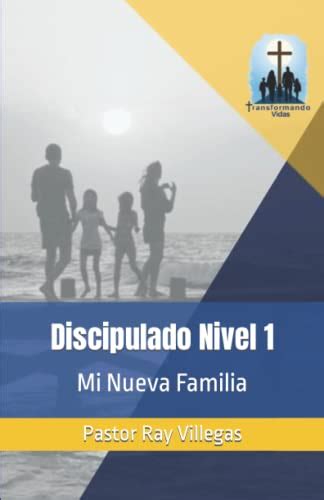 Discipulado Nivel 1 Mi Nueva Familia By Ray Villegas Goodreads