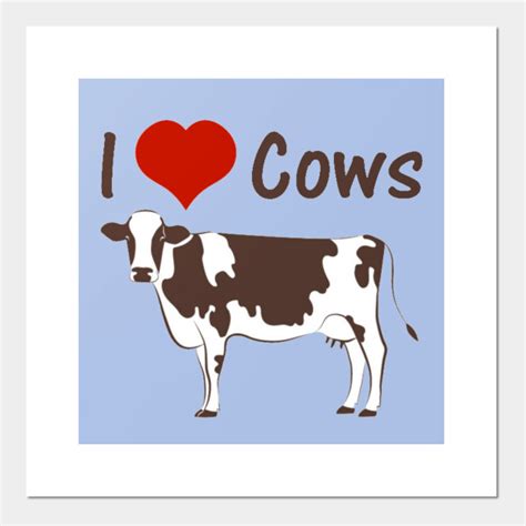 I Love Cows Cow Posters And Art Prints Teepublic