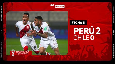 perÚ vs chile [2 0] resumen y goles del partido fecha 11 eliminatorias qatar 2022 ⚽ youtube