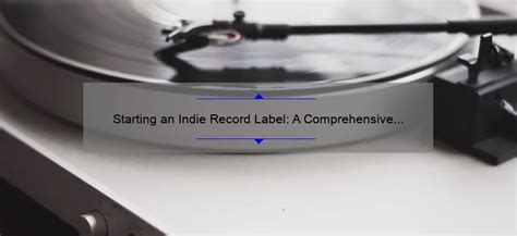 Starting An Indie Record Label A Comprehensive Guide The Indie