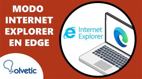 Abrir Internet Explorer Desde Edge Actualizado Diciembre 2022