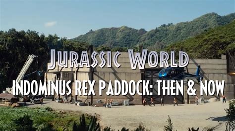 Jurassic World 2015 Indominus Rex Paddock Filming Location Then And Now Youtube