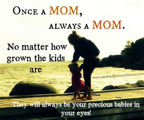 Once A Mom Always A Mom No Matter How Grown The Kids Are
