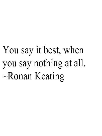When You Say Nothing At All ~ronan Keating Words You Say It Best