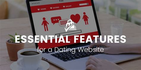 essential dating website features for a great dating platform