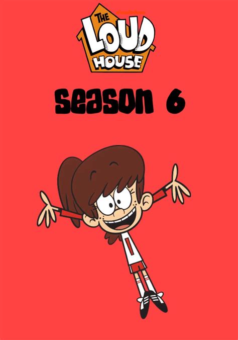 The Loud House Season 6 Watch Episodes Streaming Online