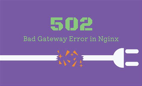 Why Did I Get A 502 Bad Gateway Error On Nginx And How Can I Fix It