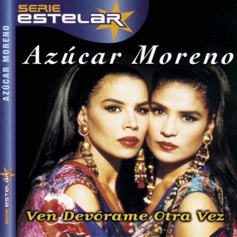 Ven Devórame Otra Vez By Azucar Moreno On Beatsource