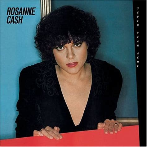Rosanne Cash Seven Year Ache American Songwriter