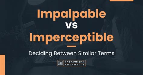 Impalpable Vs Imperceptible Deciding Between Similar Terms