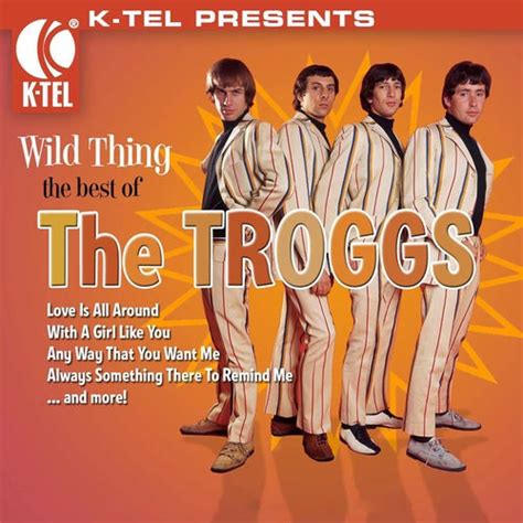 Wild Thing The Best Of The Troggs By The Troggs Napster
