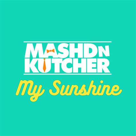 Mashd N Kutcher My Sunshine Lyrics Genius Lyrics