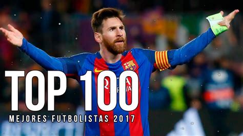 100 Mejores Jugadores Del Mundo 2017 Según The Guardian Youtube