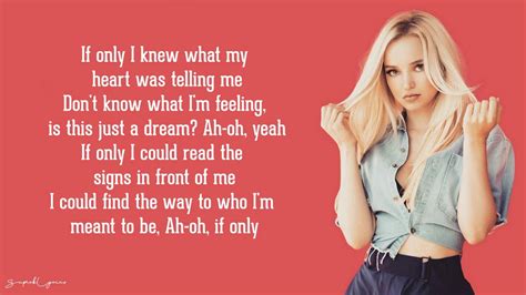 The same is true in the next sentence (same condition), except she states her position more strongly in emphasizing the condition with and only if it is an apple. Dove Cameron - If Only (Lyrics) - YouTube