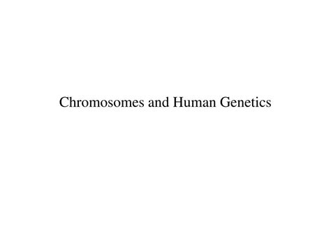 Ppt Chromosomes And Human Genetics Powerpoint Presentation Free