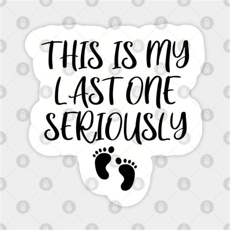 This Is My Last One Seriously Baby Announcement Funny Perfect Present