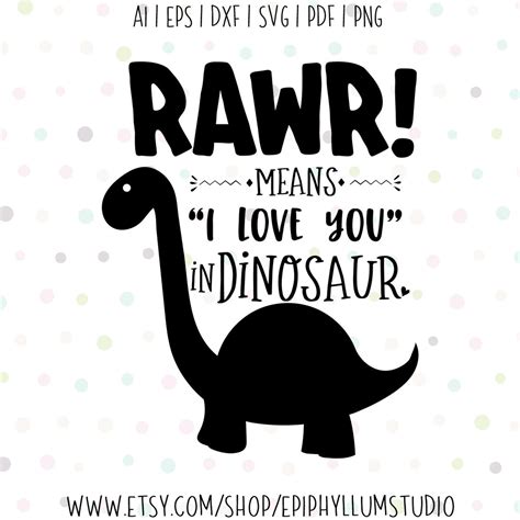 Rawr Means I Love You In Dinosaur Svg Rawr Svg Dinosaur Svg Etsy